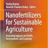 Nanofertilizers for Sustainable Agriculture: Assessing Impacts on Health, Environment, and Economy (Original PDF from Publisher)