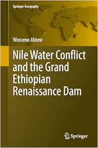 Nile Water Conflict and the Grand Ethiopian Renaissance Dam (Springer Geography) (Original PDF from Publisher)