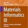 Materials Informatics III: Polymers, Solvents and Energetic Materials (Challenges and Advances in Computational Chemistry and Physics, 41) (EPUB)