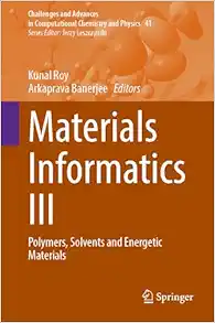 Materials Informatics III: Polymers, Solvents and Energetic Materials (Challenges and Advances in Computational Chemistry and Physics, 41) (EPUB)