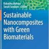 Sustainable Nanocomposites with Green Biomaterials (Biomaterials, Bioengineering and Sustainability, 2) (Original PDF from Publisher)