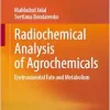 Radiochemical Analysis of Agrochemicals: Environmental Fate and Metabolism (Original PDF from Publisher)