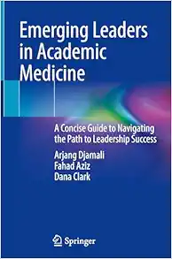 Emerging Leaders in Academic Medicine: A Concise Guide to Navigating the Path to Leadership Success (EPUB)