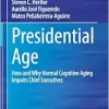 Presidential Age: How and Why Normal Cognitive Aging Impairs Chief Executives (EPUB)
