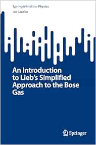 An Introduction to Lieb's Simplified Approach to the Bose Gas (SpringerBriefs in Physics) (Original PDF from Publisher)