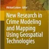 New Research in Crime Modeling and Mapping Using Geospatial Technologies (Geotechnologies and the Environment, 27) (Original PDF from Publisher)