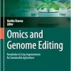 Omics and Genome Editing: Revolution in Crop Improvement for Sustainable Agriculture (Sustainable Landscape Planning and Natural Resources Management) (Original PDF from Publisher)