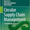 Circular Supply Chain Management: A Sustainability Approach (Circular Economy and Sustainability) (Original PDF from Publisher)