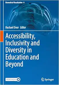 Accessibility, Inclusivity and Diversity in Education and Beyond (Biomedical Visualization, 8) (Original PDF from Publisher)
