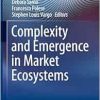 Complexity and Emergence in Market Ecosystems (New Economic Windows) (Original PDF from Publisher)