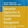 Innovative Approaches in Environmental Health Management: Processes, Technologies, and Strategies for a Sustainable Future (Environmental Science and Engineering) (Original PDF from Publisher)