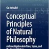 Conceptual Principles of Natural Philosophy: An Investigation into Time, Space, and the Laws of Nature (Synthese Library, 495) (Original PDF from Publisher)