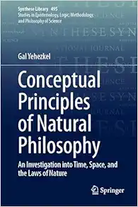 Conceptual Principles of Natural Philosophy: An Investigation into Time, Space, and the Laws of Nature (Synthese Library, 495) (Original PDF from Publisher)