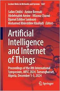 Artificial Intelligence and Internet of Things: Proceedings of the 8th International Symposium, MISC 2024, Tamanghasset, Algeria, December 1-3, 2024 (Lecture Notes in Networks and Systems) (EPUB)