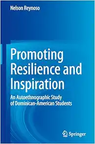 Promoting Resilience and Inspiration: An Autoethnographic Study of Dominican-American Students (Original PDF from Publisher)