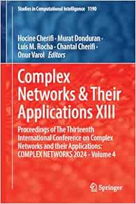 Complex Networks & Their Applications XIII: Proceedings of The Thirteenth International Conference on Complex Networks and their Applications: COMPLEX … (Studies in Computational Intelligence, 1190) (EPUB)