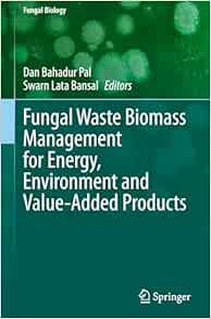 Fungal Waste Biomass Management for Energy, Environment and Value-Added Products (Fungal Biology) (EPUB)
