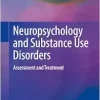 Neuropsychology and Substance Use Disorders: Assessment and Treatment (Original PDF from Publisher)