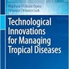 Technological Innovations for Managing Tropical Diseases (Health Information Science) (Original PDF from Publisher)