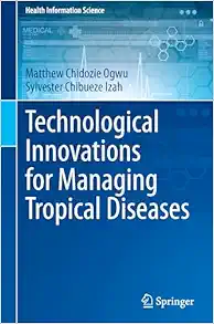 Technological Innovations for Managing Tropical Diseases (Health Information Science) (Original PDF from Publisher)