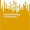Medical Geology for Beginners (SpringerBriefs in Medical Earth Sciences) (Original PDF from Publisher)
