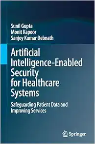 Artificial Intelligence-Enabled Security for Healthcare Systems: Safeguarding Patient Data and Improving Services (EPUB)