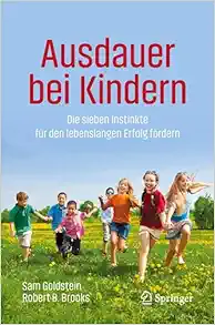 Ausdauer bei Kindern: Die sieben Instinkte für den lebenslangen Erfolg fördern (German Edition) (Original PDF from Publisher)