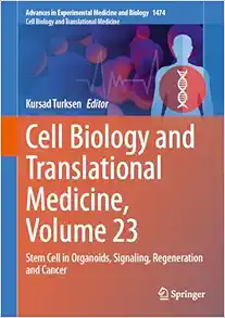 Cell Biology and Translational Medicine, Volume 23: Stem Cell in Organoids, Signaling, Regeneration and Cancer (Advances in Experimental Medicine and Biology, 1474) (Original PDF from Publisher)