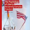 The Psychology of Liberty: Reclaiming Everyday Freedom (Original PDF from Publisher)