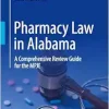 Pharmacy Law in Alabama: A Comprehensive Review Guide for the MPJE (EPUB)