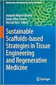 Sustainable Scaffolds-based Strategies in Tissue Engineering and Regenerative Medicine (Biomaterials, Bioengineering and Sustainability, 8) (EPUB)