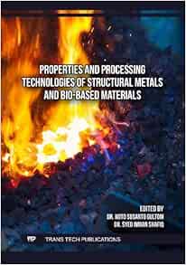 Properties and Processing Technologies of Structural Metals and Bio-Based Materials (Original PDF from Publisher)