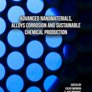 Advanced Nanomaterials, Alloys Corrosion and Sustainable Chemical Production (Original PDF from Publisher)