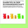 Diabetes in der Schwangerschaft: Praxisorientiertes Wissen zu Gestationsdiabetes, Diabetes mellitus Typ 1 und 2, MODY (German Edition) (EPUB)