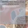 Diabetes Mellitus und Knochen: Osteoporose als Folgeerkrankung: Konsequenzen für die Praxis (German Edition) (Original PDF from Publisher)