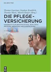 Die Pflegeversicherung: Handbuch zur Begutachtung, Qualitätsprüfung, Beratung und Fortbildung, 4th Edition (German) (Original PDF from Publisher)