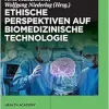 Ethische Perspektiven auf Biomedizinische Technologie (Health Academy, 3) (German Edition) (Original PDF from Publisher)