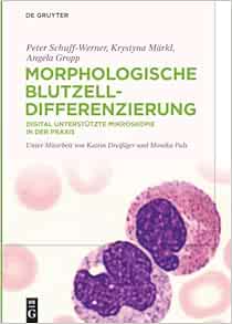 Morphologische Blutzelldifferenzierung: Digital unterstützte Mikroskopie in der Praxis (German Edition) (Original PDF from Publisher)
