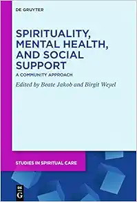 Spirituality, Mental Health, and Social Support: A Community Approach (Studies in Spiritual Care, 7) (Original PDF from Publisher)
