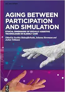 Aging between Participation and Simulation: Ethical Dimensions of Socially Assistive Technologies in Elderly Care (EPUB)