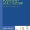 Plants in 16th and 17th Century: Botany between Medicine and Science (Medical Traditions, 8) (EPUB)