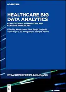 Healthcare Big Data Analytics: Computational Optimization and Cohesive Approaches (Intelligent Biomedical Data Analysis, 10) (EPUB)