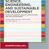 Science, Engineering, and Sustainable Development: Cases in Planning, Health, Agriculture, and the Environment (Integrated Global STEM, 1) (Original PDF from Publisher)