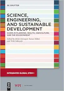 Science, Engineering, and Sustainable Development: Cases in Planning, Health, Agriculture, and the Environment (Integrated Global STEM, 1) (Original PDF from Publisher)