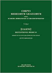 [Galeni] Definitiones medicae / [Galen] Medizinische Definitionen (Corpus Medicorum Graecorum, 5/13,2) (German Edition) (Original PDF from Publisher)