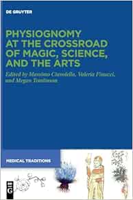 Physiognomy at the Crossroad of Magic, Science, and the Arts (Medical Traditions, 11) (EPUB)