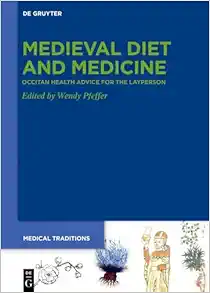 Medieval Diet and Medicine: ›Occitan Health Advice for the Layperson‹ (Medical Traditions, 10) (Original PDF from Publisher)