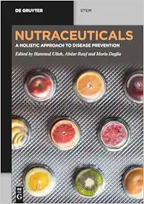 Nutraceuticals: A Holistic Approach to Disease Prevention (De Gruyter STEM) (Original PDF from Publisher)
