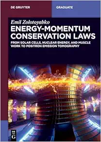 Energy-Momentum Conservation Laws: From Solar Cells, Nuclear Energy, and Muscle Work to Positron Emission Tomography (EPUB)
