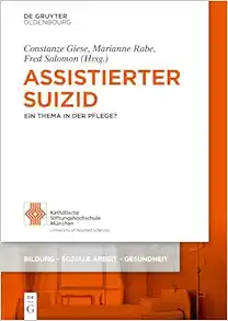 Assistierter Suizid: Ein Thema in der Pflege? (Bildung – Soziale Arbeit – Gesundheit, Band 22) (German Edition) (Original PDF from Publisher)